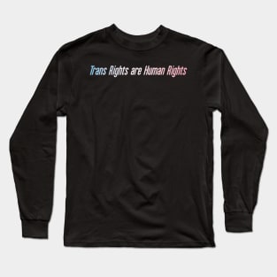 Trans Rights are Human Rights Long Sleeve T-Shirt